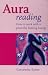 Aura Reading: How to Work with a Powerful Healing Energy