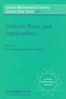 Gr?bner Bases and Applications (London Mathematical Society Lecture Note Series)
