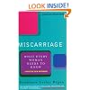 Miscarriage: What every Woman needs to know