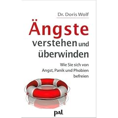 �ngste verstehen und �berwinden. Wie Sie sich von Angst, Panik und Phobien befreien