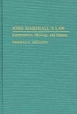 Review Greenwood Press  / John Marshall's Law: Interpretation, Ideology, and Interest (Contributions in Legal Studies)