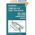 Fine Homebuilding Tricks of the Trade: Jigs, Tools: Jigs, Tools and Other Labor-Saving Devices (FineHomebuilding-TricksofTrade)