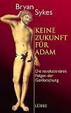 Keine Zukunft f�r Adam. Die revolution�ren Folgen der Gen-Forschung