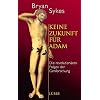 Keine Zukunft für Adam. Die revolutionären Folgen der Gen-Forschung Keine Zukunft für Adam. Die revolutionären Folgen der Gen-Forschung