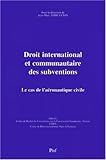 Revue Presses Universitaires de France - PUF  / Droit international et communautaire des subventions