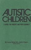 : Autistic Children: A Guide For Parents & Professionals