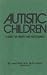 Search : Autistic Children: A Guide For Parents & Professionals