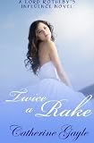 Twice a Rake (Lord Rothebys Influence, Book 1)