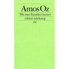 Wie man Fanatiker kuriert: T�binger Poetik-Dozentur 2002