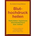 Bluthochdruck heilen: Risikofaktor Hypertonie - lebensbedrohend, aber heilbar!