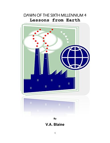 Dawn of the sixth Millennium 4: Lessons from Earth