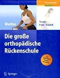 Die gro�e orthop�dische R�ckenschule: Training in Der Physiotherapie -- Die Grosse Orthopadische Ruckenschule