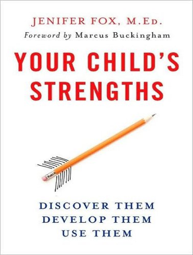 Your Child's Strengths: Discover Them, Develop Them, Use Them: A Guide for Parents and Teachers