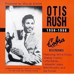 Otis Rush, 1956-1958: His Cobra Recordings
