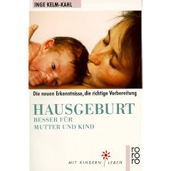Hausgeburt - Besser für Mutter und Kind, von Inge Kelm-Kahl
