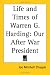 Life and Times of Warren G. Harding: Our After War President