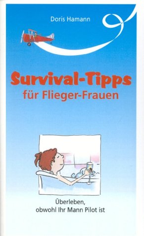 Survival Tipps für Fliegerfrauen: Überleben, obwohl Ihr Mann Pilot ist
