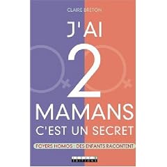 J'ai 2 mamans c'est un secret : Foyers homos : des enfants racontent