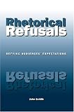Rhetorical Refusals: Defying Audiences` Expectations