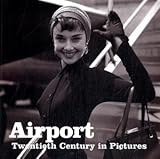 Airport (Twentieth Century in Pictures)-