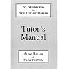 An Introduction to New Testament Greek: A Tutor's Manual (Greek Language)