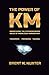 The Power of KM: Harnessing the Extraordinary Value of Knowledge Management