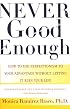 NEVER GOOD ENOUGH: How to use Perfectionism to Your Advantage Without Letting it Ruin Your Life