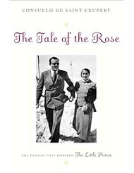 Book: The Tale of the Rose: The Passion That Inspired The Little Prince - Random House