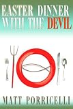 Easter Dinner with the Devil