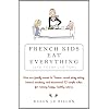French Kids Eat Everything (And Yours Can, Too)