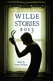 Wilde Stories 2013: The Years Best Gay Speculative Fiction