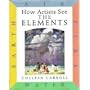 The Elements: Earth, Air, Fire, Water (How Artists See)