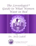 What Women Want in Bed, The Loveologist   Guide to