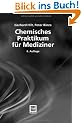 Chemisches Praktikum f�r Mediziner (Teubner Studienb�cher Chemie)