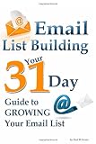 Email List Building: The 31 Day Guide to Growing Your List