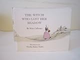 The Witch Who Lost Her Shadow (0060209461) by Calhoun, Mary