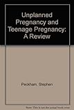 Unplanned pregnancy and teenage pregnancy : a review