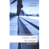 Leben hei�t es wagen: Vom Gl�ck, seinen beruflichen Weg zu findenvon "Ursula Kraemer"