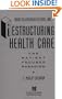 Restructuring Health Care: The Patient-Focused Paradigm (Jossey-Bass Health)