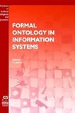 Formal Ontology in Information Systems: Proceedings of the 1st International Conference June 6-8, 1998, Trento, Italy (FOIS, Vol. 46, 1998) (Frontiers in Artificial Intelligence and Applications) N. Guarino