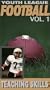 Teaching Football Skills--Youth League Football Vol #1 [VHS]