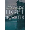 The Motion of Light in Water: Sex and Science Fiction Writing in the East Village by Samuel R. Delany