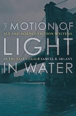 Motion of Light in Water: Sex and Science Fiction Writing in the East Village