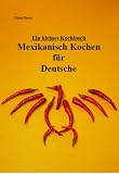Details zu "Mexikanisch Kochen f&uuml;r Deutsche"