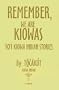 Remember, We Are Kiowas: 101 Kiowa Indian Stories