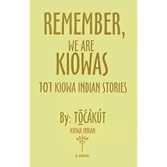 Remember, We Are Kiowas: 101 Kiowa Indian Stories