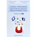C�mo preparar un plan de social media marketing: En un mundo que ya es 2.0 (Marketing Y Ventas)