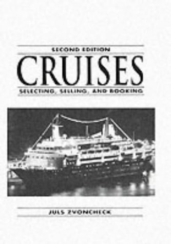 Cruises: Selecting, Selling And Booking (2nd Edition)