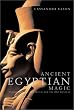 Ancient Egyptian Magic: Classic Healing and Ritual for Modern Times
