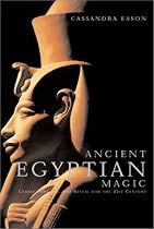 Ancient Egyptian Magic: Classic Healing and Ritual for Modern Times